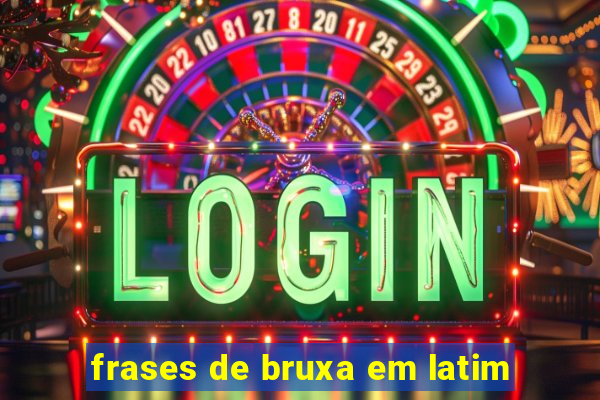 frases de bruxa em latim